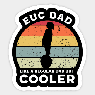 EUC Dad Like a Regular Dad but Cooler Sticker